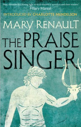 The Praise Singer - A Virago Modern Classic (ebok) av Mary Renault
