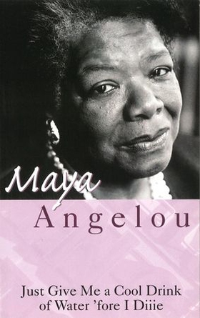 Just Give Me A Cool Drink Of Water 'Fore I Diiie (ebok) av Maya Angelou