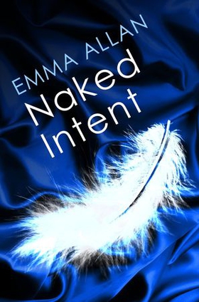 Naked Intent - Number 2 in series (ebok) av Emma Allan