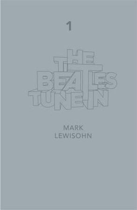 The beatles - all these years - extended special edition - volume one: tune in (ebok) av Mark Lewisohn