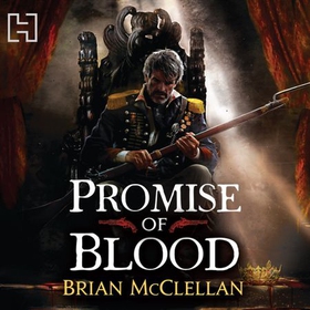 Promise of Blood - Book 1 in the Powder Mage trilogy (lydbok) av Brian McClellan