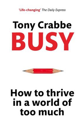 Busy - How to thrive in a world of too much (ebok) av Tony Crabbe