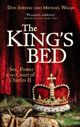 The King's Bed - Sex, Power and the Court of Charles II (ebok) av Don Jordan