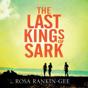 The Last Kings of Sark (lydbok) av Rosa Rankin-Gee