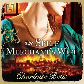 The Spice Merchant's Wife (lydbok) av Charlotte Betts