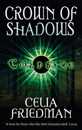 Crown Of Shadows - The Coldfire Trilogy: Book Three (ebok) av Celia Friedman