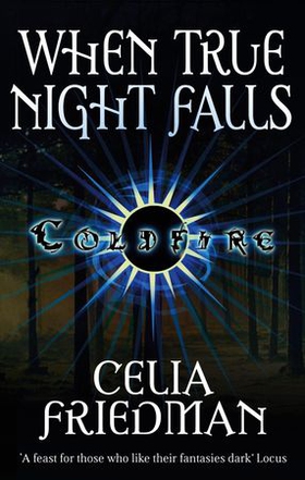 When True Night Falls - The Coldfire Trilogy: Book Two (ebok) av Celia Friedman