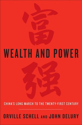 Wealth and Power - China's Long March to the Twenty-first Century (ebok) av Orville Schell