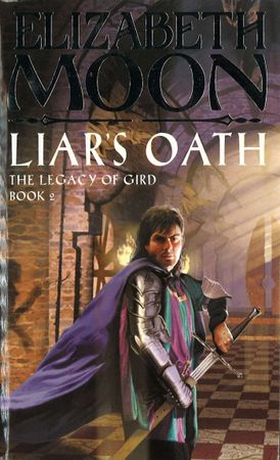 Liar's Oath - The Legacy of Gird Book Two (ebok) av Elizabeth Moon