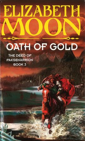 Oath Of Gold - Book 3: Deed of Paksenarrion Series (ebok) av Elizabeth Moon