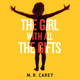 The Girl With All The Gifts (lydbok) av M. R.