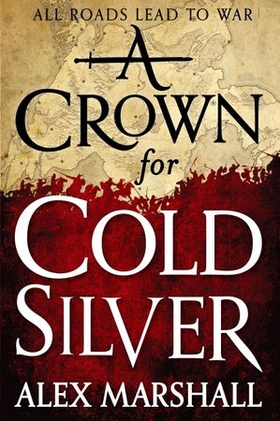 A Crown for Cold Silver - Book One of the Crimson Empire (ebok) av Alex Marshall