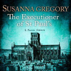 The Executioner of St Paul's - The Twelfth Thomas Chaloner Adventure (lydbok) av Susanna Gregory