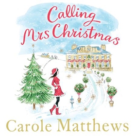 Calling Mrs Christmas - Curl up with the perfect festive rom-com from the Sunday Times bestseller (lydbok) av Carole Matthews