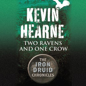 Two Ravens and One Crow - An Iron Druid Chronicles Novella (lydbok) av Kevin Hearne