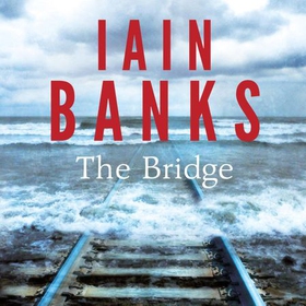 The Bridge (lydbok) av Iain Banks