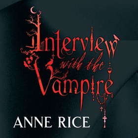 Interview With The Vampire - Volume 1 in series (lydbok) av Anne Rice