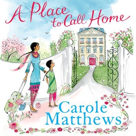 A Place to Call Home - The moving, uplifting story from the Sunday Times bestseller (lydbok) av Carole Matthews