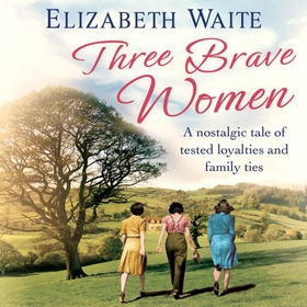 Three Brave Women (lydbok) av Elizabeth Waite