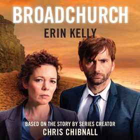 Broadchurch (Series 1) - the novel inspired by the BAFTA award-winning ITV series, from the Sunday Times bestselling author (lydbok) av Erin Kelly