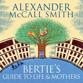 Bertie's Guide to Life and Mothers (lydbok) av Alexander McCall Smith