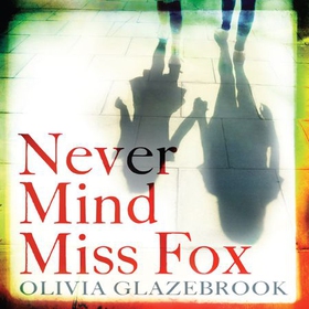 Never Mind Miss Fox (lydbok) av Olivia Glazebrook
