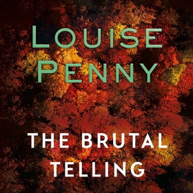 The Brutal Telling (lydbok) av Louise Penny