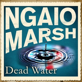 Dead Water (lydbok) av Ngaio Marsh