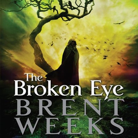 The Broken Eye - Book 3 of Lightbringer (lydbok) av Brent Weeks