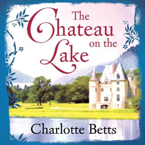 The Chateau on the Lake (lydbok) av Charlotte