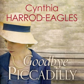 Goodbye Piccadilly - War at Home, 1914 (lydbok) av Cynthia Harrod-Eagles