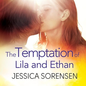 The Temptation of Lila and Ethan (lydbok) av Jessica Sorensen