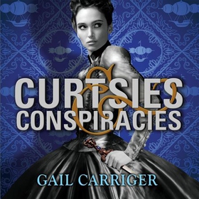 Curtsies and Conspiracies - Number 2 in series (lydbok) av Gail Carriger