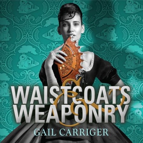 Waistcoats and Weaponry - Number 3 in series (lydbok) av Gail Carriger