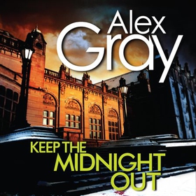 Keep The Midnight Out - Book 12 in the Sunday Times bestselling series (lydbok) av Alex Gray