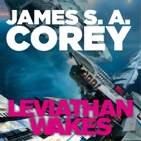 Leviathan Wakes - Book 1 of the Expanse (now a Prime Original series) (lydbok) av James S. A. Corey