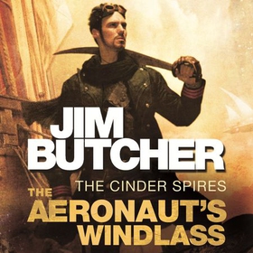 The Aeronaut's Windlass - The Cinder Spires, Book One (lydbok) av Jim Butcher