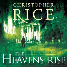The Heavens Rise (lydbok) av Christopher Rice