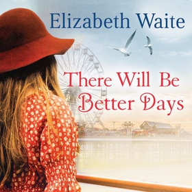 There Will Be Better Days (lydbok) av Elizabeth Waite
