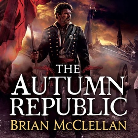 The Autumn Republic (lydbok) av Brian McClellan