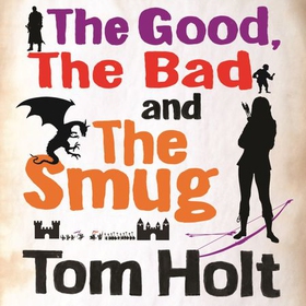 The Good, the Bad and the Smug - YouSpace Book 4 (lydbok) av Tom Holt