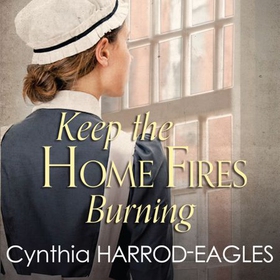 Keep the Home Fires Burning - War at Home, 1915 (lydbok) av Cynthia Harrod-Eagles