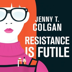 Resistance Is Futile (lydbok) av Jenny T. Colgan