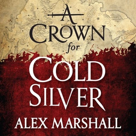 A Crown for Cold Silver - Book One of the Crimson Empire (lydbok) av Alex Marshall