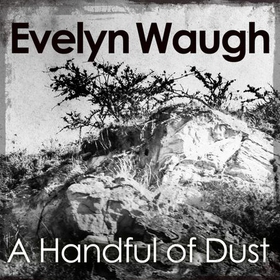 A Handful of Dust (lydbok) av Evelyn Waugh