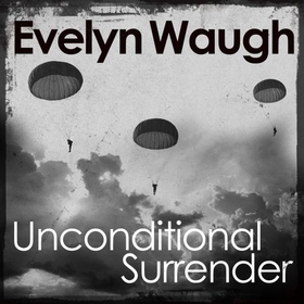 Unconditional Surrender (lydbok) av Evelyn Waugh
