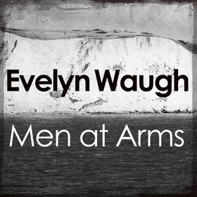 Men at Arms (lydbok) av Evelyn Waugh