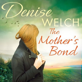 The Mother's Bond - A heartbreaking page turner from one of the nation's best-loved celebrities (lydbok) av Denise Welch