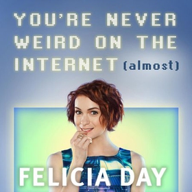 You're Never Weird on the Internet (Almost)