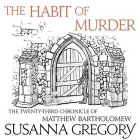 The Habit of Murder - The Twenty Third Chronicle of Matthew Bartholomew (lydbok) av Susanna Gregory